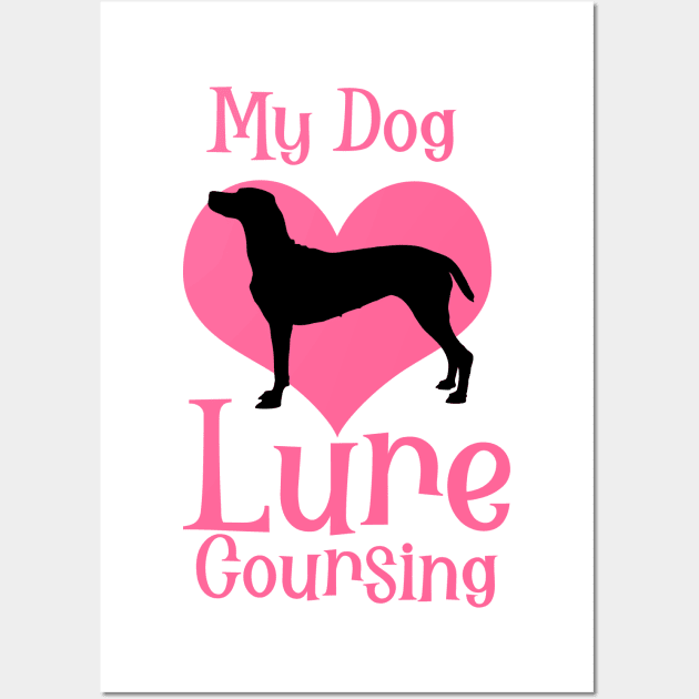 My Dog Loves Lure Coursing Wall Art by BEAUTIFUL WORDSMITH